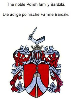 cover image of The noble Polish family Bardzki. Die adlige polnische Familie Bardzki.